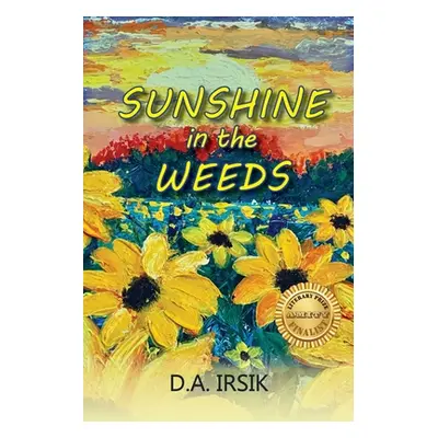 "Sunshine In The Weeds" - "" ("Irsik D. a.")