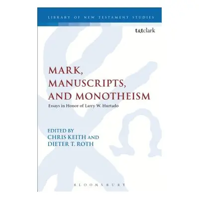 "Mark, Manuscripts, and Monotheism" - "" ("Roth Dieter")