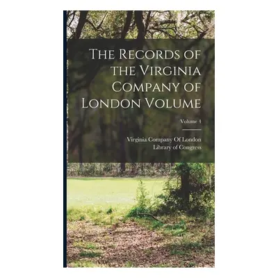 "The Records of the Virginia Company of London Volume; Volume 4" - "" ("Congress Library of")