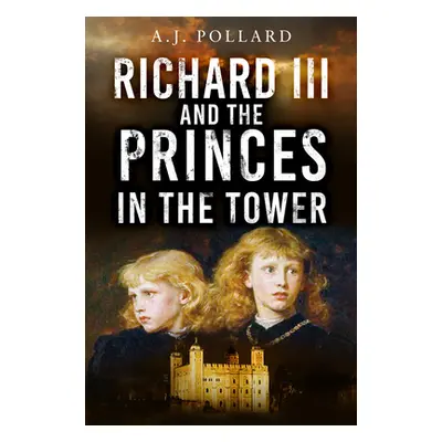 "Richard III and the Princes in the Tower" - "" ("Pollard A. J.")