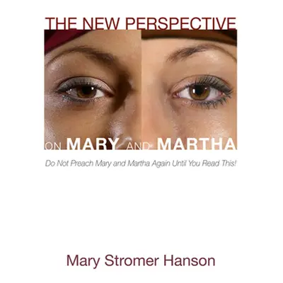 "The New Perspective on Mary and Martha" - "" ("Hanson Mary Stromer")