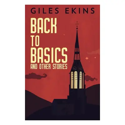 "Back To Basics And Other Stories" - "" ("Ekins Giles")