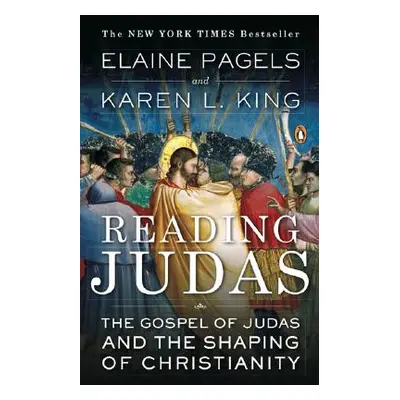 "Reading Judas: The Gospel of Judas and the Shaping of Christianity" - "" ("Pagels Elaine")