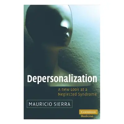 "Depersonalization: A New Look at a Neglected Syndrome" - "" ("Sierra Mauricio")