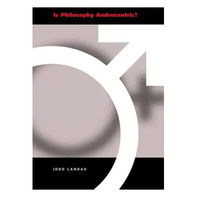 "Is Philosophy Androcentric?" - "" ("Landau Iddo")