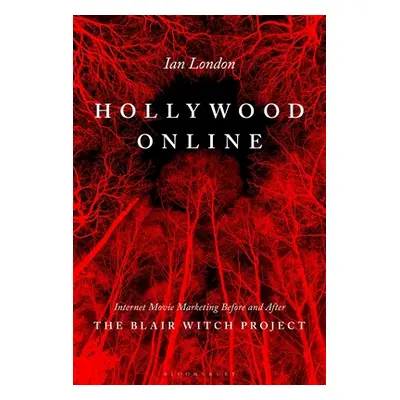 "Hollywood Online: Internet Movie Marketing Before and After The Blair Witch Project" - "" ("Lon