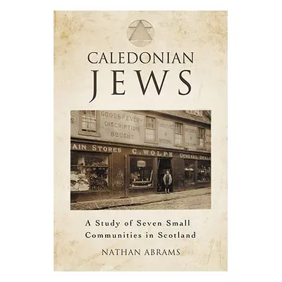 "Caledonian Jews: A Study of Seven Small Communities in Scotland" - "" ("Abrams Nathan")