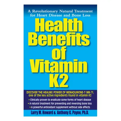 "Health Benefits of Vitamin K2: A Revolutionary Natural Treatment for Heart Disease and Bone Los