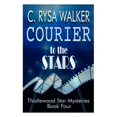 "Courier to the Stars: Thistlewood Star Mysteries #4" - "" ("Walker C. Rysa")