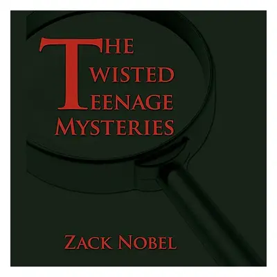 "The Twisted Teenage Mysteries" - "" ("Nobel Zack")