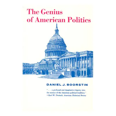 "The Genius of American Politics" - "" ("Boorstin Daniel J.")