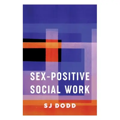 "Sex-Positive Social Work" - "" ("Dodd Sj")