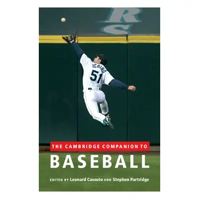 "The Cambridge Companion to Baseball" - "" ("Cassuto Leonard")