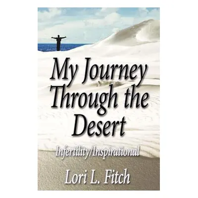 "My Journey Through the Desert" - "" ("Fitch Lori L.")