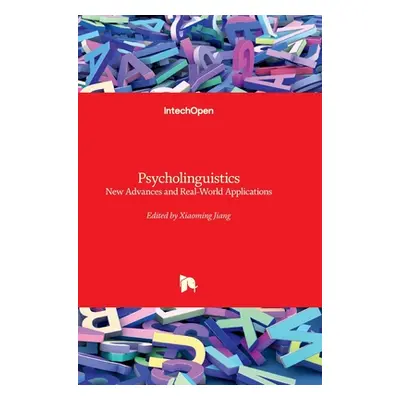 "Psycholinguistics - New Advances and Real-World Applications: New Advances and Real-World Appli