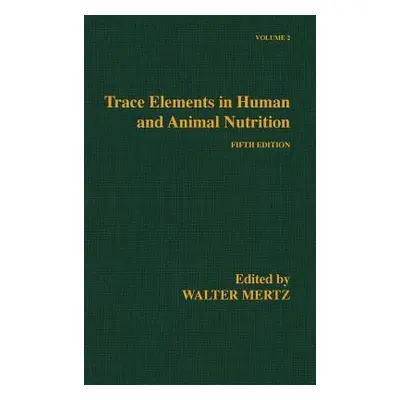 "Trace Elements in Human and Animal Nutrition" - "" ("Mertz Walter")