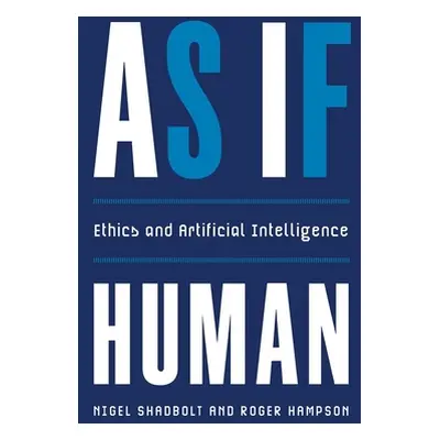 "As If Human: Ethics and Artificial Intelligence" - "" ("Shadbolt Nigel")