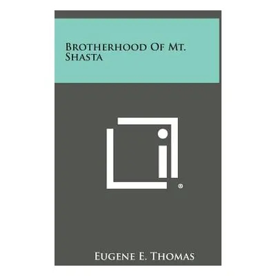 "Brotherhood of Mt. Shasta" - "" ("Thomas Eugene E.")