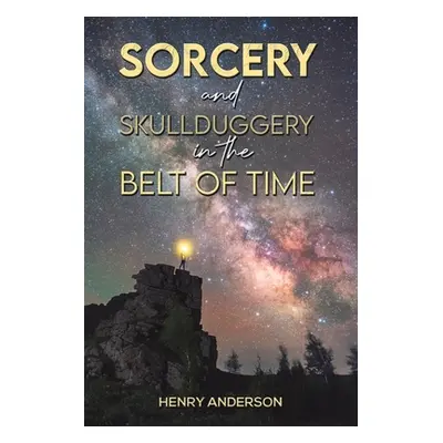 "Sorcery and Skullduggery in the Belt of Time" - "" ("Anderson Henry")