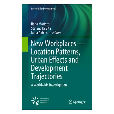 "New Workplaces--Location Patterns, Urban Effects and Development Trajectories: A Worldwide Inve