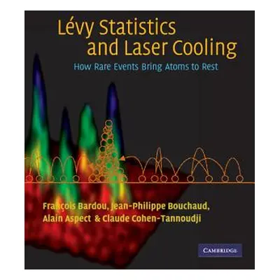 "Lvy Statistics and Laser Cooling: How Rare Events Bring Atoms to Rest" - "" ("Bardou Franois")