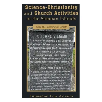 "Science-Christianity and Church Activities in the Samoan Islands: Early 21.st Century: An Updat