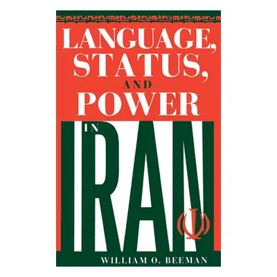 "Language, Status, and Power in Iran" - "" ("Beeman William O.")