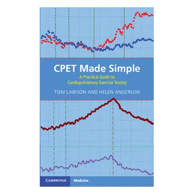 "Cpet Made Simple: A Practical Guide to Cardiopulmonary Exercise Testing" - "" ("Lawson Tom")