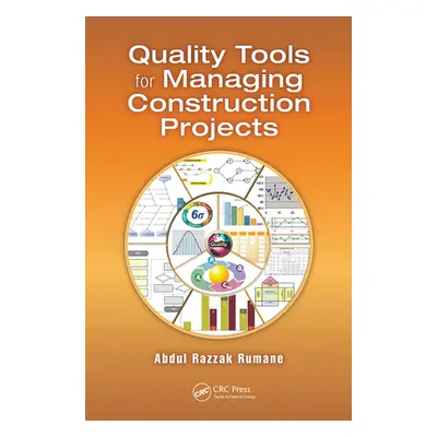 "Quality Tools for Managing Construction Projects" - "" ("Rumane Abdul Razzak")