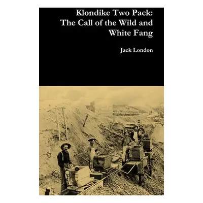 "Klondike Two Pack: The Call of the Wild and White Fang" - "" ("London Jack")