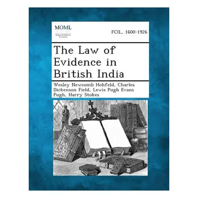 "The Law of Evidence in British India" - "" ("Hohfeld Wesley Newcomb")