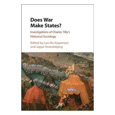 "Does War Make States?: Investigations of Charles Tilly's Historical Sociology" - "" ("Kaspersen