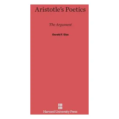 "Aristotle's Poetics: The Argument" - "" ("Else Gerald F.")