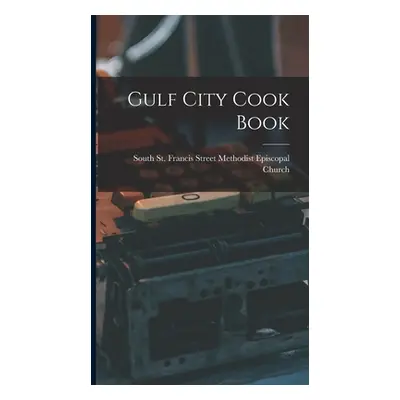 "Gulf City Cook Book" - "" ("St Francis Street Methodist Episcopa")