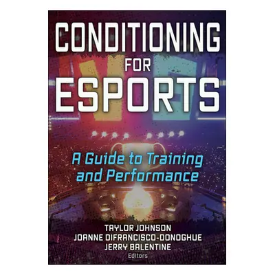 "Conditioning for Esports: A Guide to Training and Performance" - "" ("Johnson Taylor")