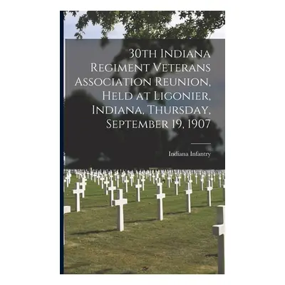 "30th Indiana Regiment Veterans Association Reunion, Held at Ligonier, Indiana, Thursday, Septem