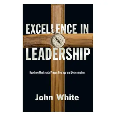 "Excellence in Leadership" - "" ("White John")