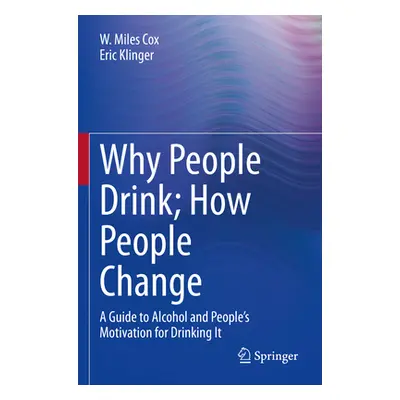 "Why People Drink; How People Change: A Guide to Alcohol and People's Motivation for Drinking It