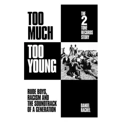 "Too Much Too Young: The 2 Tone Records Story" - "Rude Boys, Racism and the Soundtrack of a Gene