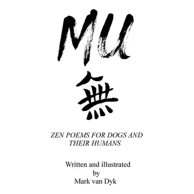 "Mu: Zen Poems for Dogs and Their Humans" - "" ("Van Dyk Mark")