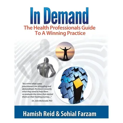 "In Demand: The Health Professionals Guide to a Winning Practice" - "" ("Reid Hamish")