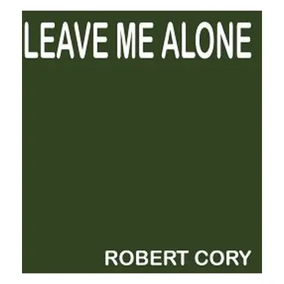 "Leave Me Alone" - "" ("Cory Robert")