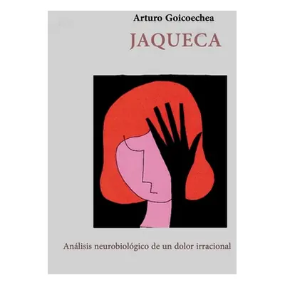 "Jaqueca: Anlisis neurobiolgico de un dolor irracional" - "" ("Echvarri Ramn")