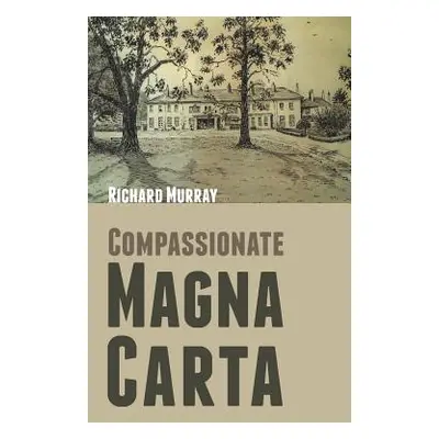 "Compassionate Magna Carta" - "" ("Murray Richard")