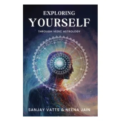 "Exploring Yourself: Through Vedic Astrology" - "" ("Vatts Sanjay")