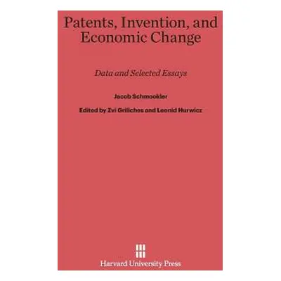 "Patents, Invention, and Economic Change: Data and Selected Essays" - "" ("Schmookler Jacob")