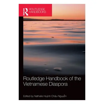 "Routledge Handbook of the Vietnamese Diaspora" - "" ("Nguyễn Nathalie Huỳnh Chu")