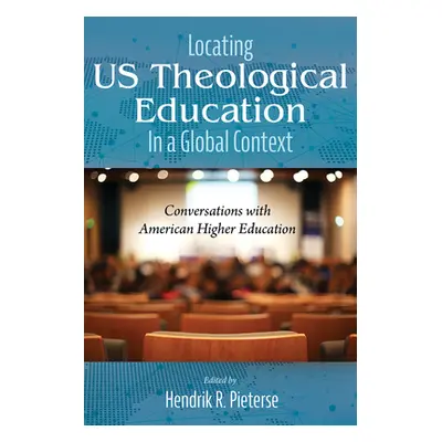 "Locating US Theological Education In a Global Context" - "" ("Pieterse Hendrik R.")