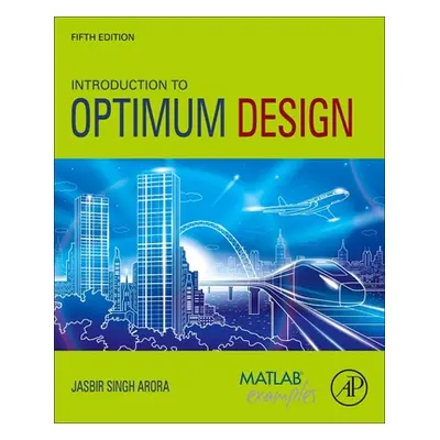 "Introduction to Optimum Design" - "" ("Arora Jasbir Singh")