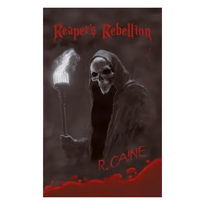 "Reaper's Rebellion" - "" ("Caine R.")